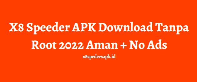 X8 Speeder APK Download Tanpa Root 2022 Aman + No Ads