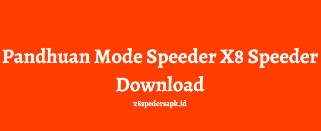 Pandhuan Mode Speeder X8 Speeder Download